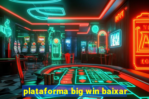 plataforma big win baixar